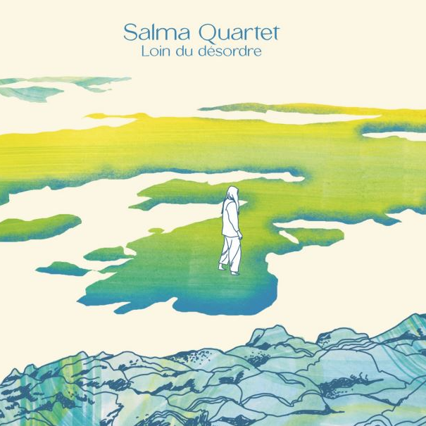 Pochette de l'album Loin du désordre du Salma Quartet